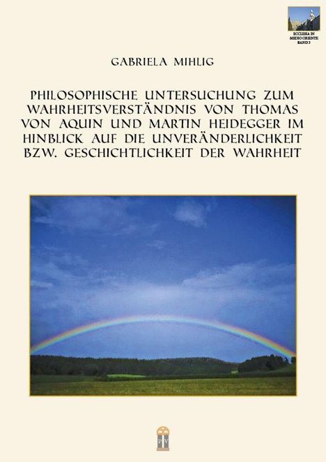 Titel: Philosophische Untersuchung zum Wahrheitsverständnis. Bild: Regenbogen über einer Landschaft mit blauem Himmel.