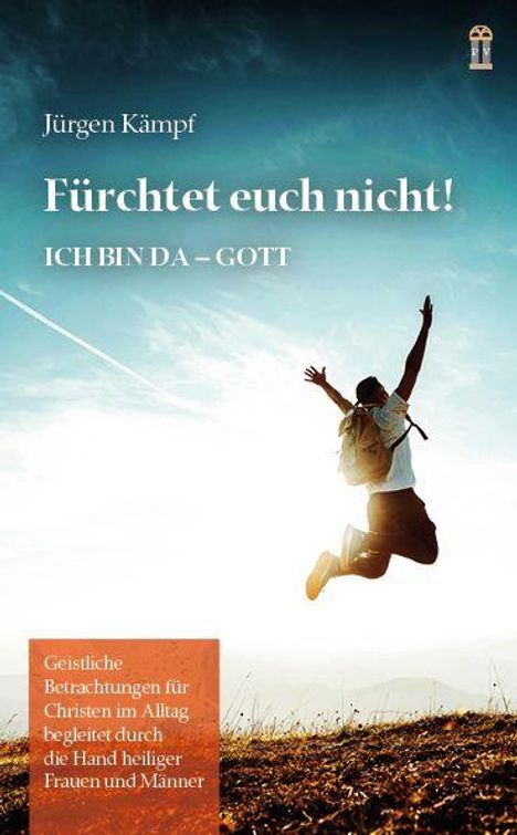 "Fürchtet euch nicht! ICH BIN DA – GOTT." Ein springender Mensch vor hellem Himmel.