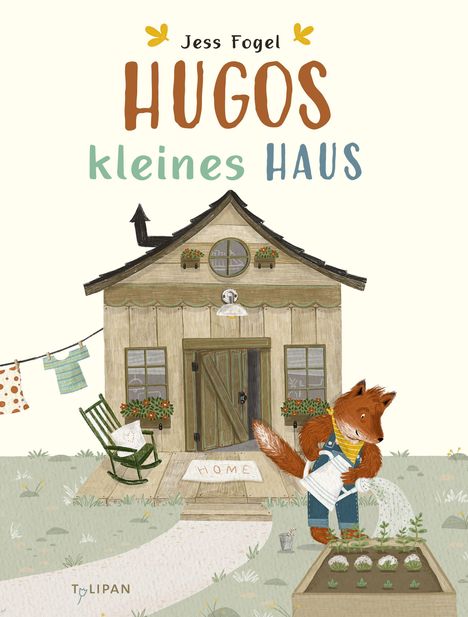 Cover der Illustration: "Jess Fogel - Hugos kleines Haus". Ein Fuchs in Latzhose gießt Pflanzen vor einem kleinen Holzhaus.