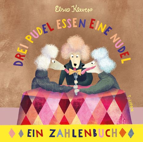 "Drei Pudel essen eine Nudel. Ein Zahlenbuch." Drei Pudel sitzen um einen Tisch, halten eine Nudel auf einer Gabel.