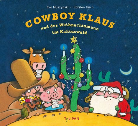 "Cowboy Klaus und der Weihnachtsmann im Kaktuswald", Eva Muszynski, Karsten Teich. Illustration: Cowboy, Schwein, Weihnachtsmann, Kaktus mit Lichtern.