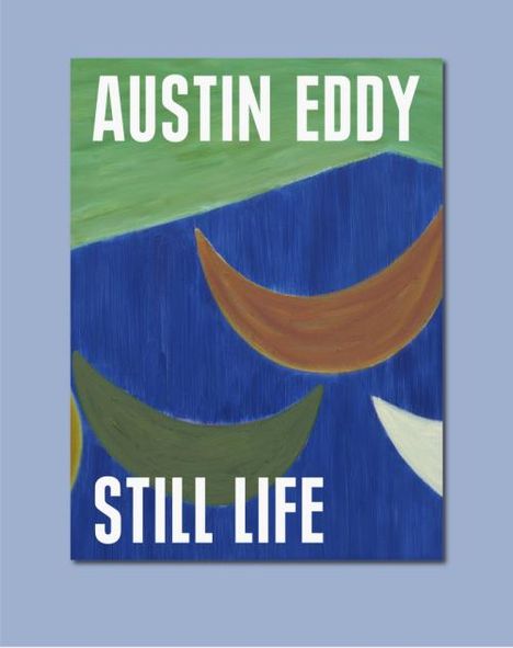 Matthia Löbke: Austin Eddy: Still Life, Buch