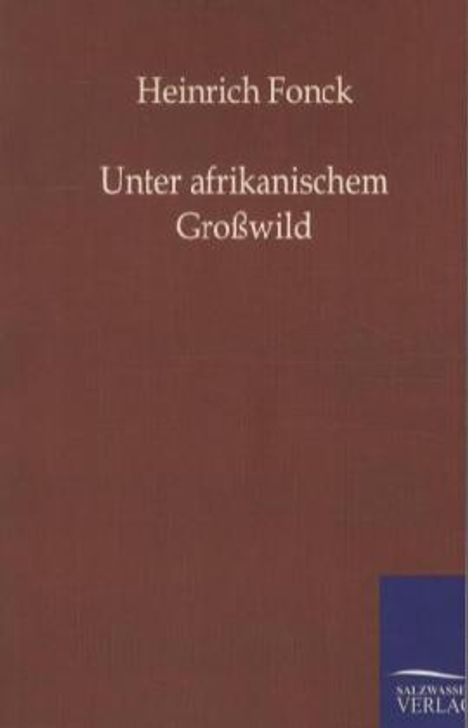 Heinrich Fonck: Unter afrikanischem Großwild, Buch