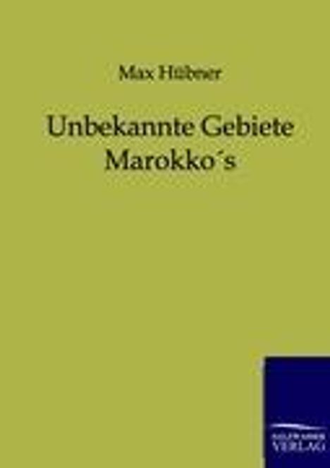 M. Hübner: Unbekannte Gebiete Marokkos, Buch