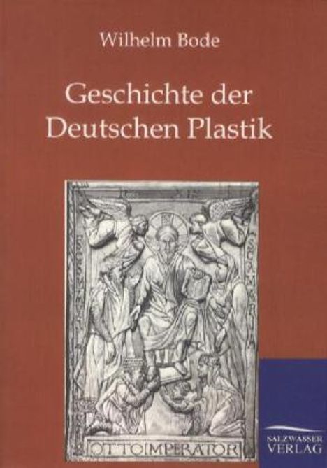 Wilhelm Bode: Geschichte der Deutschen Plastik, Buch