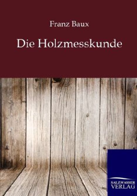 Franz Baux: Die Holzmesskunde, Buch