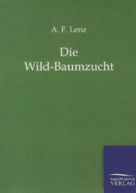 A. F. Lenz: Die Wild-Baumzucht, Buch