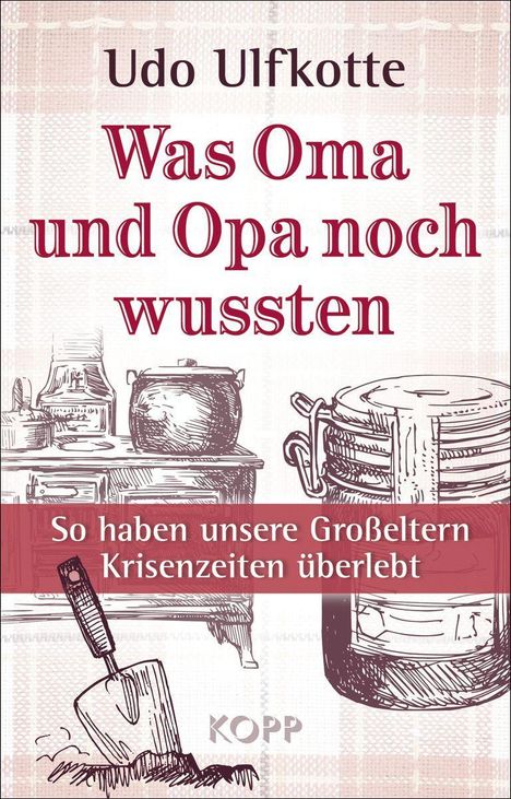 Udo Ulfkotte: Ulfkotte, U: Was Oma und Opa noch wussten, Buch