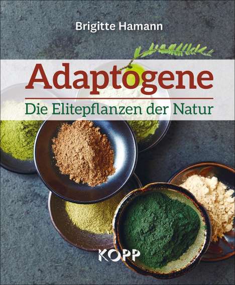 Brigitte Hamann: Hamann, B: Adaptogene - Die Elitepflanzen der Natur, Buch