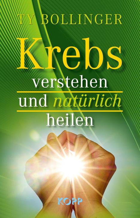 Ty Bollinger: Krebs verstehen und natürlich heilen, Buch