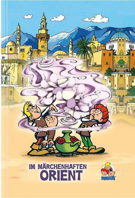 „IM MÄRCHENHAFTEN ORIENT“, drei Comic-Charaktere, blicken auf eine rauchende Vase, orientalische Stadt im Hintergrund.