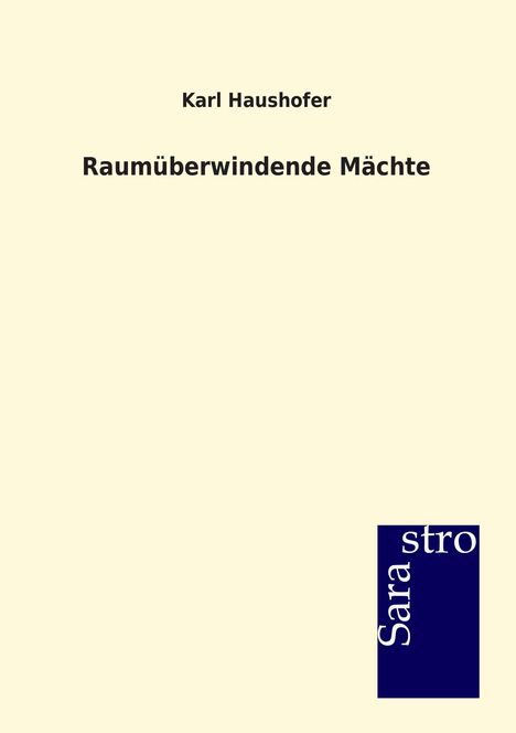 Karl Haushofer: Raumüberwindende Mächte, Buch