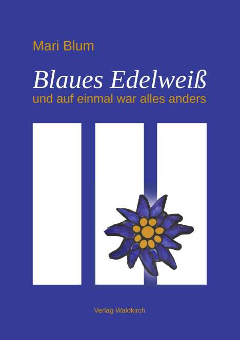 Mari Blum: Blaues Edelweiß, Buch