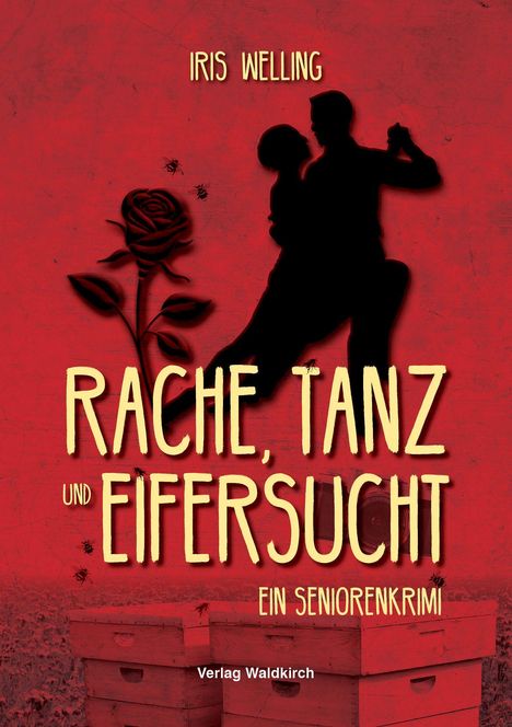 Iris Welling: Rache, Tanz und Eifersucht, Buch