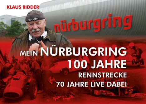 Text: Klaus Ridder – Mein Nürburgring – 100 Jahre Rennstrecke – 70 Jahre live dabei.  
Mann mit Mütze Daumen hoch, Rennautos.