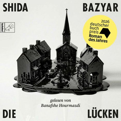 Text: SHIDA BAZYAR, DIE LÜCKEN, gelesen von Banafshe Hourmazdi, 2026 deutscher buchpreis Roman des Jahres.  
Eine schwarze Skulptur eines Dorfes mit Kirche und Häusern.
