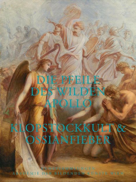 Alexander Roob: Die Pfeile des wilden Apollo. Klopstockkult & Ossianfieber, Buch