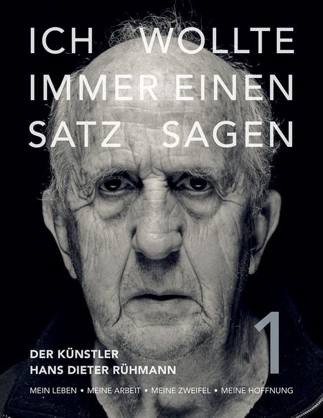 Großer Text: "ICH WOLLTE IMMER EINEN SATZ SAGEN". Darunter: "DER KÜNSTLER HANS DIETER RÜHMANN". Nahaufnahme eines älteren Mannes.