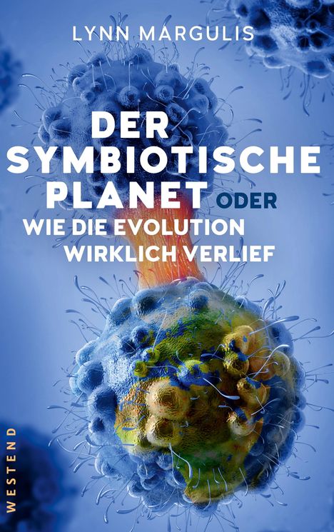 Lynn Margulis: Der symbiotische Planet oder Wie die Evolution wirklich verlief, Buch
