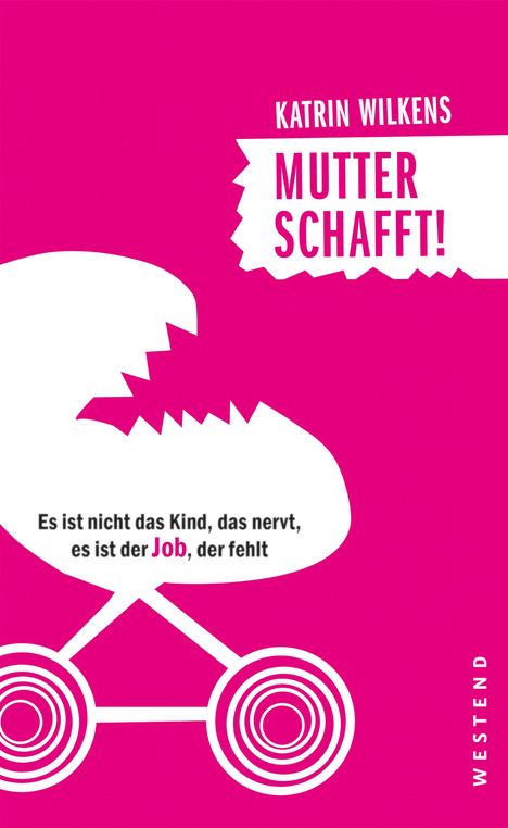 Katrin Wilkens: Mutter schafft!, Buch