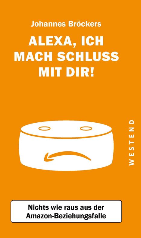 Johannes Bröckers: Bröckers, J: Alexa, ich mach Schluss mit dir!, Buch