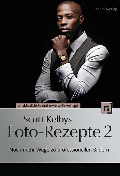 Scott Kelby: Scott Kelbys Foto-Rezepte. Bd.2, Buch
