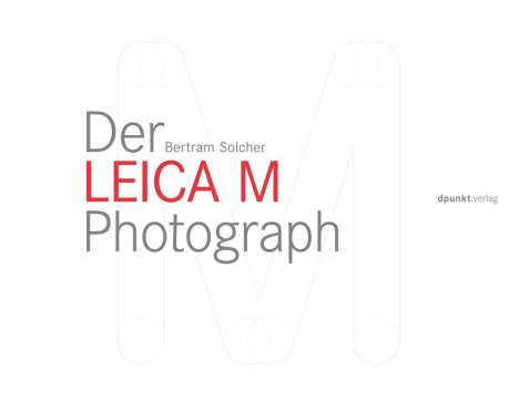 Bertram Solcher: Solcher, B: Leica M Photograph, Buch