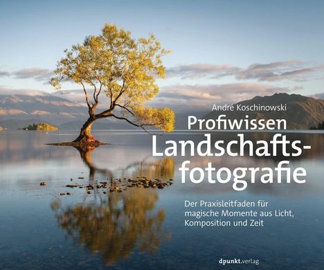 André Koschinowski: Profiwissen Landschaftsfotografie, Buch