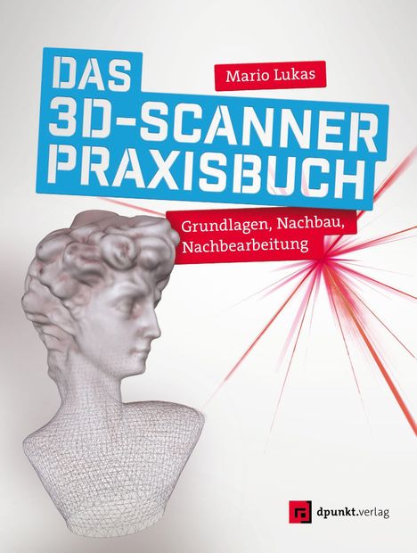Mario Lukas: Das 3D-Scanner-Praxisbuch, Buch