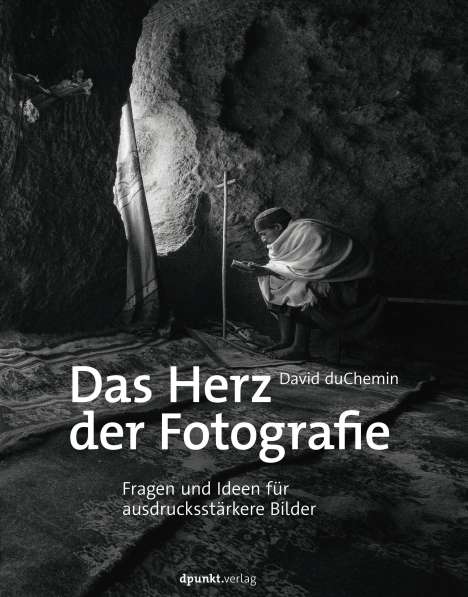 David Duchemin: Das Herz der Fotografie, Buch