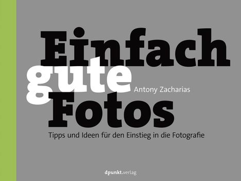 Antony Zacharias: Einfach gute Fotos, Buch