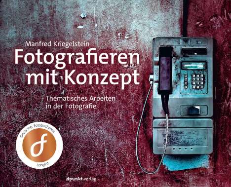Manfred Kriegelstein: Fotografieren mit Konzept, Buch
