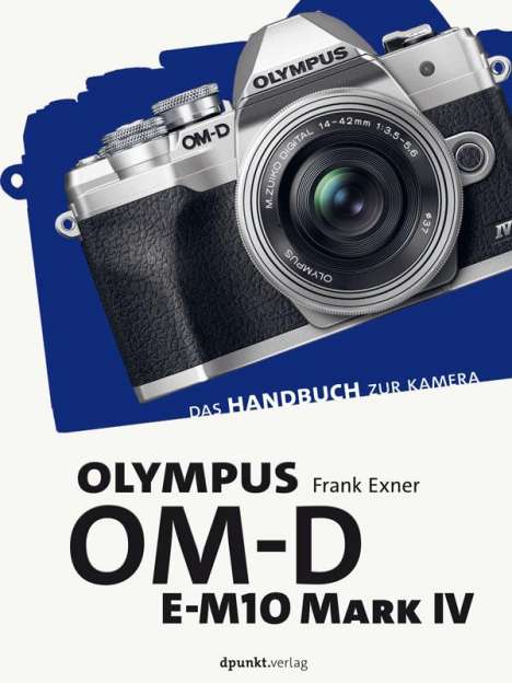 Frank Exner: Olympus OM-D E-M10 Mark IV, Buch