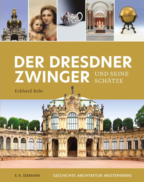 Eckhard Bahr: Der Dresdner Zwinger und seine Schätze, Buch