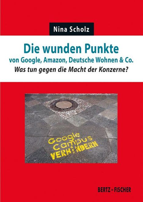 Nina Scholz: Die wunden Punkte von Google, Amazon, Deutsche Wohnen &amp; Co., Buch