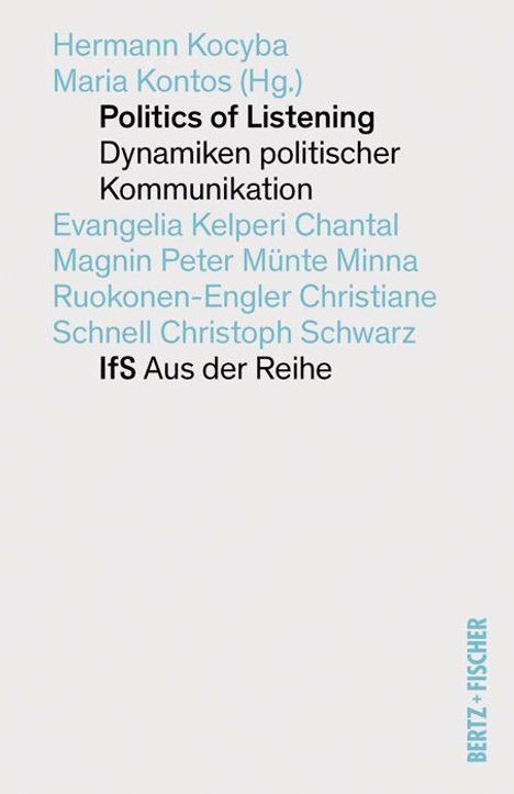 Titel: Politics of Listening. Dynamiken politischer Kommunikation. Autoren: Hermann Kocyba, Maria Kontos (Hg.).