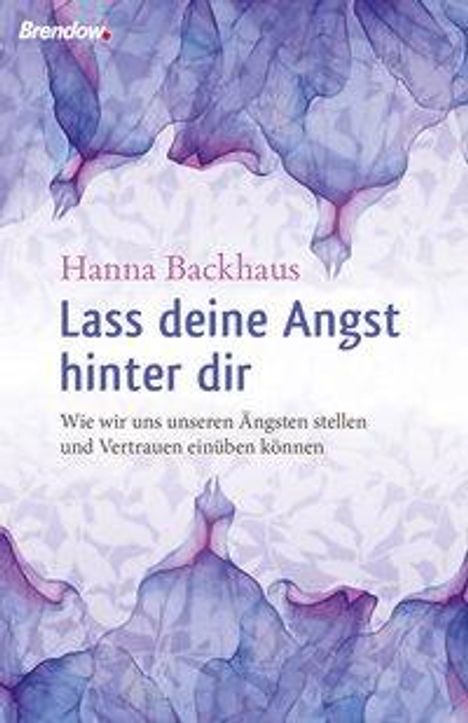 Hanna Backhaus: Backhaus, H: Lass deine Angst hinter dir, Buch