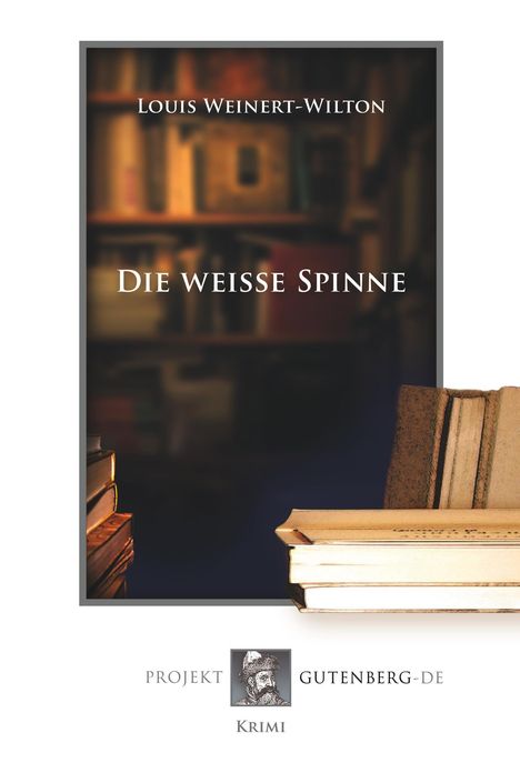 Louis Weinert-Wilton: Die weiße Spinne, Buch