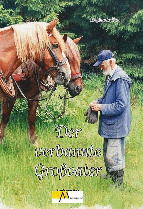 „Der verbannte Großvater“ von Stephanie Paa. Ein älterer Mann mit Pferden auf einer grünen Wiese.