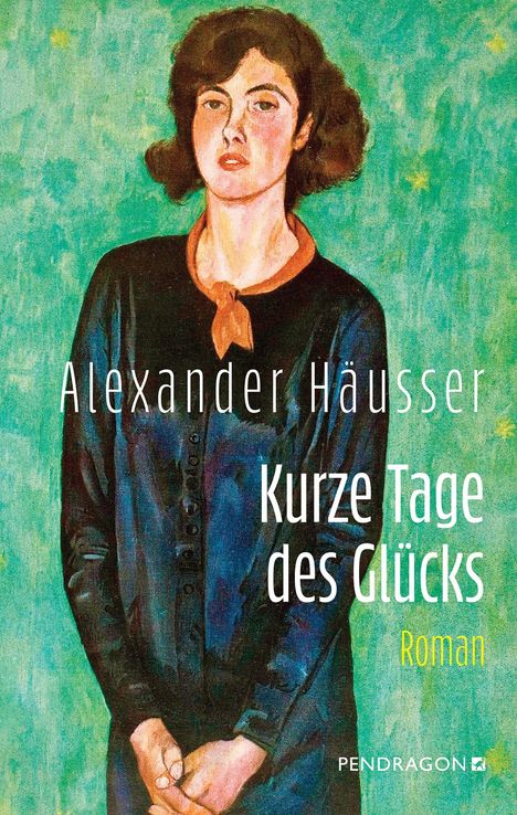 „Alexander Häusser, Kurze Tage des Glücks, Roman“. Eine Illustration einer Frau vor grünem Hintergrund, dunkel gekleidet.