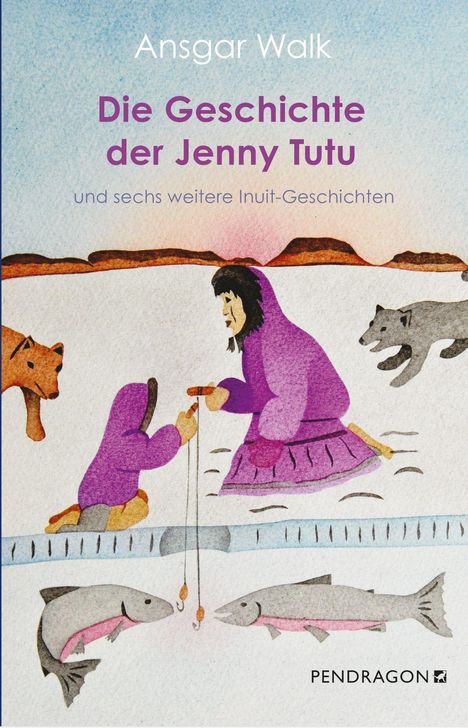 "Die Geschichte der Jenny Tutu und sechs weitere Inuit-Geschichten" von Ansgar Walk. Illustration: Zwei Inuit beim Angeln.