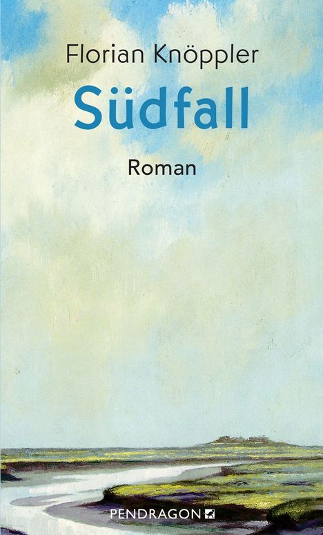 "Florian Knöppler, Südfall, Roman". Illustration einer Landschaft mit weitem Himmel und flacher Küste. Unten steht "PENDRAGON".