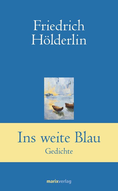 Friedrich Hölderlin: Ins weite Blau, Buch