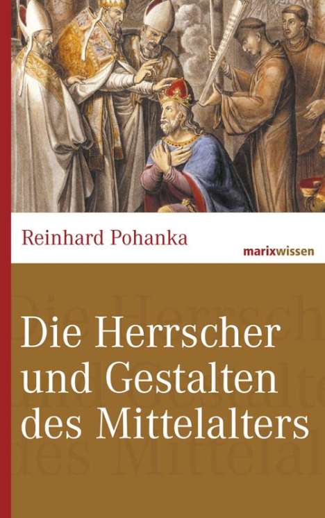 Reinhard Pohanka: Die Herrscher und Gestalten des Mittelalters, Buch