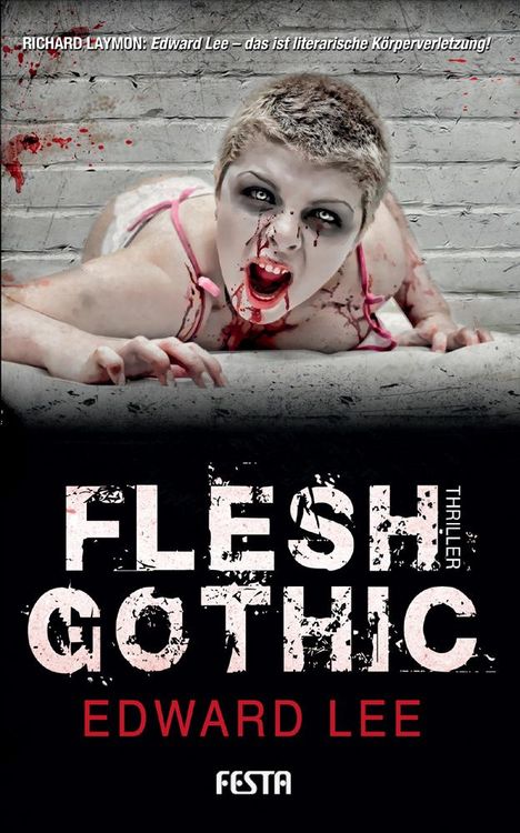 Text: "RICHARD LAYMON: Edward Lee – das ist literarische Körperverletzung! FLESH GOTHIC Thriller. EDWARD LEE."  
Blasse Person mit blutverschmiertem Gesicht.
