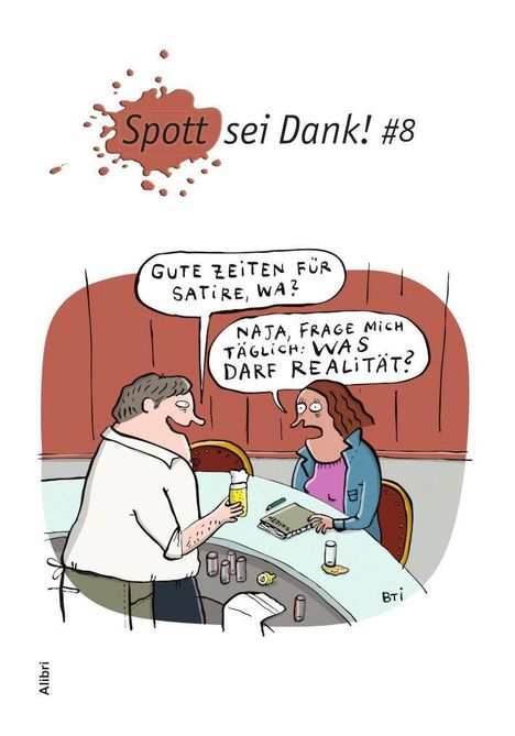 Zwei Personen an einer Theke, eine sagt: "Gute Zeiten für Satire, wa?" Die andere: "Naja, Frage mich täglich: was darf Realität?"
