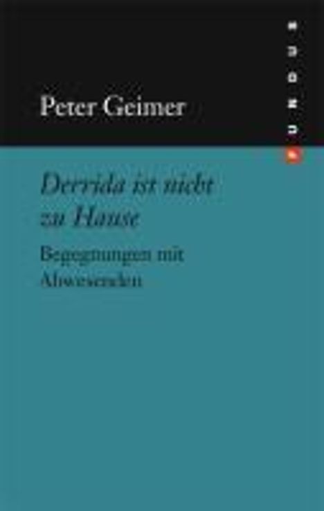 Peter Geimer: Derrida ist nicht zu Hause, Buch