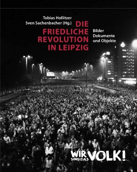 Die Friedliche Revolution in Leipzig. 2 Bände, Buch