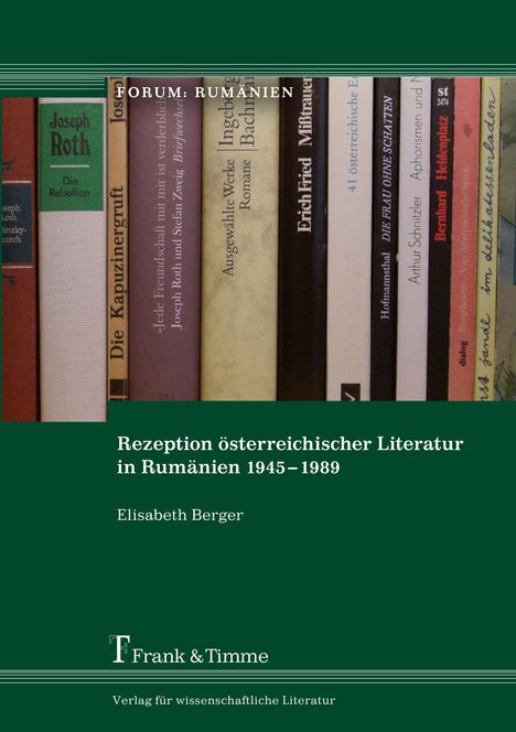 Elisabeth Berger: Rezeption österreichischer Literatur in Rumänien 1945¿1989, Buch