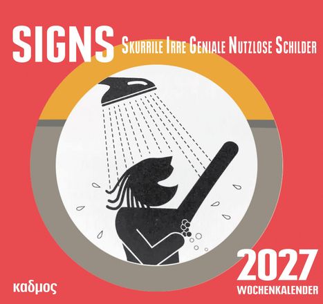 Aufschrift: "SIGNS Skurrile Irre Geniale Nutzlose Schilder". Illustration eines Duschenden. Text "2027 Wochenterminkalender".